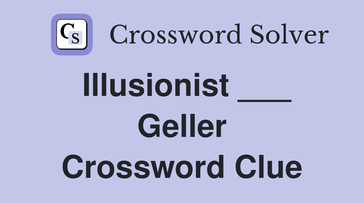 illusionist-geller-crossword-clue-answers-crossword-solver